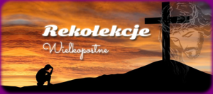 Rekolekcje Wielkopostne 2025 r.